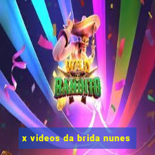 x videos da brida nunes